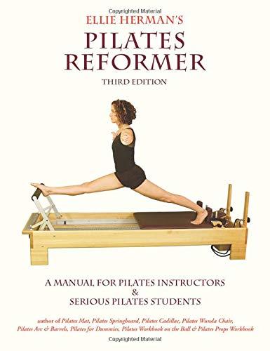 Ellie Herman’s Reformer: A Manual For Pilates Instructors & Serious Pilates  Students, Third Edition- PDF