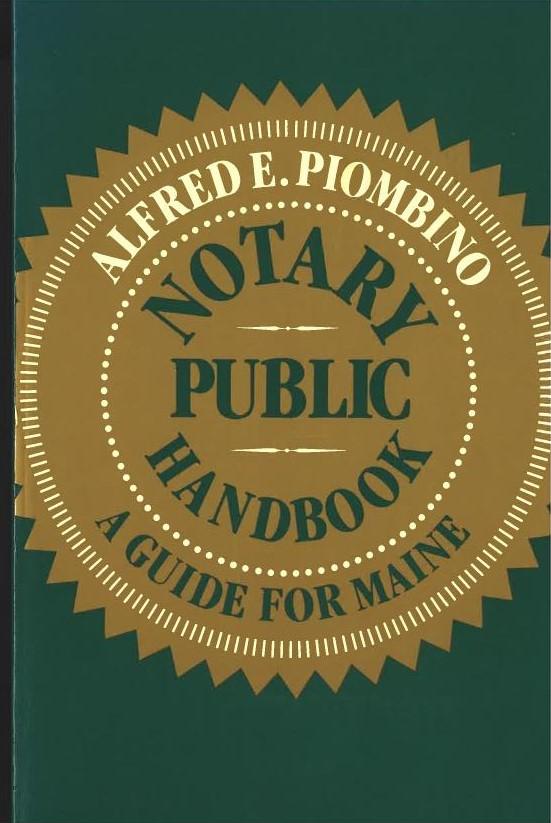 Notary Public Handbook: A Guide for Maine